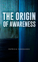 Origin of Awareness