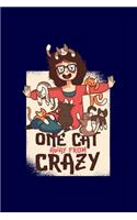 One Cat Away From Crazy: Funny Crazy Cat Lady Gift For Women Who Love Cats Pet Lovers Journal 6" x 9"(15.24 x 22.86 cm), 120 Pages (Cat Themed Book)