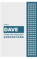 It's a Dave Thing You Wouldn't Understand: Lined Notebook / Journal Gift, 6x9, Soft Cover, 120 Pages, Glossy Finish