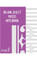 Blank Sheet Music Composition Manuscript Staff Paper Art Music CLASS 8 Notebook Purple Cover: Sheet Music Notebook / Journal Gift, 100 Pages, 8x10, Soft Cover, Matte Finish