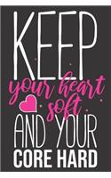 Keep Your heart soft and your core hard: Pilates Dot Grid Journal/Notebook for Girls Pilates Lovers, ( Dot Grid / Half Lined / Half Graph 4x4 Pages ), use as a pilates planner workout, Pila