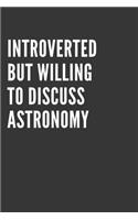Introverted But Willing To Discuss Astronomy Notebook