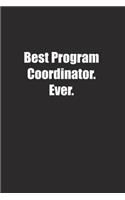 Best Program Coordinator. Ever.: Lined notebook