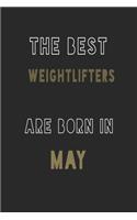 The Best weightlifters are Born in May journal: 6*9 Lined Diary Notebook, Journal or Planner and Gift with 120 pages