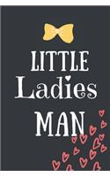 Little Ladies MAN: Funny Notebook Novelty Gift for Her Diary For KID/Office/Adults/Coworkers/Wife/Friends Funny Boss, Gifts Lined Journal to Write in for Work Daily Pl