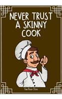 Never Trust a Skinny Cook