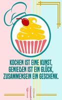 Kochen ist eine Kunst, Geniessen ist ein Glück, Zusammensein ein Geschenk: Rezepte-Buch Kochbuch liniert DinA 5 zum Notieren von eigenen Rezepten und Lieblings-Gerichten für Köchinnen und Köche