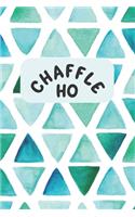 Chaffle Ho