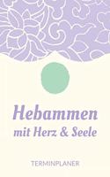 Hebammen mit Herz & Seele Terminplaner: Hebamme Kalender 2020 - Terminkalender A5, Hebammen Planer & Notizbuch