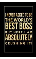 I never asked to be the World's Best Boss: Funny Boss Gifts - Alternative to a Card - Gag Gift for Co-Worker Blank Lined Journal