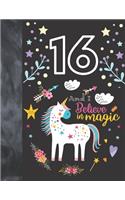 16 And I Believe In Magic: Unicorn Gift For Girls 16 Years Old - College Ruled Composition Writing School Notebook To Take Classroom Teachers Notes