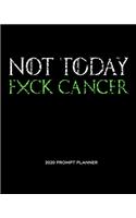NOT TODAY Fxck Cancer