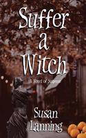 Suffer a Witch: A Novel of Suspense