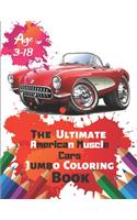 The Ultimate American Muscle Cars Jumbo Coloring Book Age 3-18: Great Coloring Book for Kids and Any Fan of American Muscle Cars with 50 Exclusive Illustrations (Perfect for Children and adults)