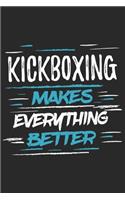 Kickboxing Makes Everything Better: Funny Cool Kickboxing Journal - Notebook - Workbook - Diary - Planner - 6x9 - 120 Blank Paper Pages With An Awesome Comic Quote On The Cover. Cute G