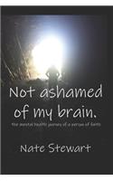Not Ashamed Of My Brain: the mental health journey of a person of faith