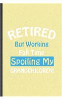 Retired but Working Full Time Spoiling My Grandchildren