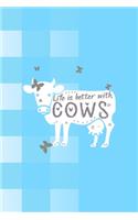 Life Is Better With Cows