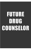 Future Drug Counselor Notebook: Lined Journal, 120 Pages, 6 x 9, Affordable Gift For Student, Future Dream Job Journal Matte Finish