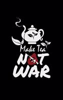 Make tea not war