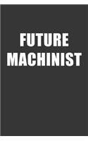 Future Machinist Notebook: Lined Journal, 120 Pages, 6 x 9, Affordable Gift For Student, Future Dream Job Journal Matte Finish
