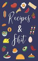 Recipes & Shit