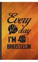 Every Day I'm Brusselin