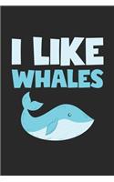 I Like Whales Notebook - I Like Whales Gift - Vintage Whale Lover Journal - Animals Diary for Whale Lovers Zookeepers And Animal Attendants
