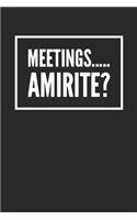 Meetings.....Amirite?: Blank Lined Notebook Journal or Notepad with Funny Cover