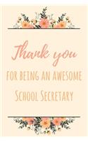 Thank You For Being An Awesome School Secretary: 6x9" Lined Notebook/Journal Gift Idea For School Secretaries