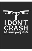 I dont crash I do random gravity checks