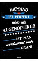 Niemand ist perfekt aber als Augenoptiker ist man verdammt nah dran! Notizbuch