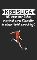 Kreisliga ist wenn der Schiri maximal zwei Kilometer in einem Spiel zurücklegt