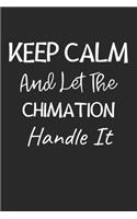 Keep Calm And Let The Chimation Handle It: Lined Journal, 120 Pages, 6 x 9, Chimation Dog Owner Gift Idea, Black Matte Finish (Keep Calm And Let The Chimation Handle It Journal)