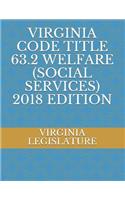Virginia Code Title 63.2 Welfare (Social Services) 2018 Edition
