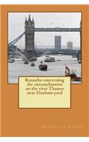 Remarks concerning the encroachments on the river Thames near Durham-yard