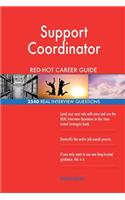 Support Coordinator RED-HOT Career Guide; 2540 REAL Interview Questions