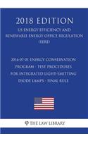 2016-07-01 Energy Conservation Program - Test Procedures for Integrated Light-Emitting Diode Lamps - Final rule (US Energy Efficiency and Renewable Energy Office Regulation) (EERE) (2018 Edition)