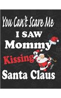 You Can't Scare Me I Saw Mommy Kissing Santa Claus: Funny Creative Doodle Holiday Sketchpad
