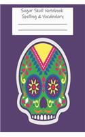 Sugar Skull Notebook Spelling & Vocabulary: Sugar Skull Practice Workbook, Activity Book for Words and Phrases