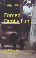 Forced Family Fun