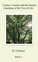 Creator, Creation and the Journey: Guardians of the Tree of Life. Book 1