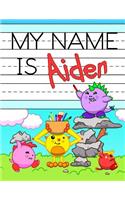 My Name is Aiden: Personalized Primary Tracing Workbook for Kids Learning How to Write Their Name, Practice Paper with 1 Ruling Designed for Children in Preschool and