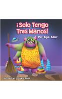 ¡solo Tengo Tres Manos!: Enseñar a Los Niños a Ordenar La Habitación(Spanish Libros Para Niños)