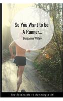 So You Want to Be a Runner...