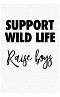 Support Wild Life Raise Boys