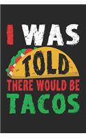 I Was Told There Would Be Tacos