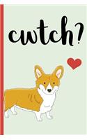 Cwtch?: Welsh, Cute Corgi, Dog, Notebook.Blank Lined Journal, Perfect for an Anniversary or Birthday(more Useful Than a Card!) Dydd Sant Ffolant, Dydd Santes Dwynwen, Cuddles