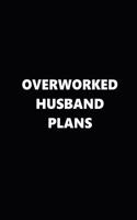2019 Weekly Planner Funny Theme Overworked Husband Plans Black White 134 Pages: 2019 Planners Calendars Organizers Datebooks Appointment Books Agendas