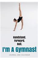 Handstand. Forward. Roll. I'm a Gymnast: Blank Lined Journal with Calendar for Gymnastic Experiences